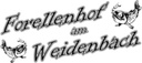 Forellenhof am Weidenbach Schleich GbR